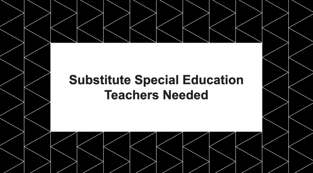 Substitute Special Education Teachers Needed