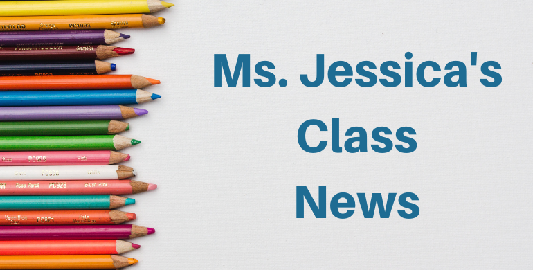 Ms. Jessica's Class  News
